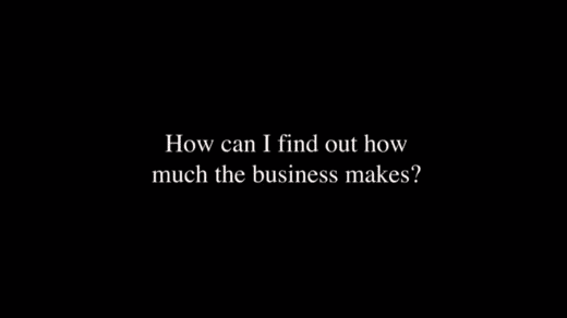 How Can I Find Out How Much the Business Makes?