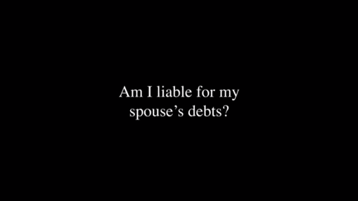 Am I Liable for My Spouse’s Debts?