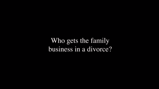 Who Gets the Family Business in a Divorce?