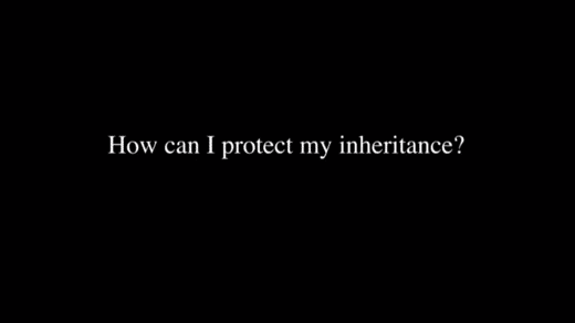 How Can I Protect My Inheritance?
