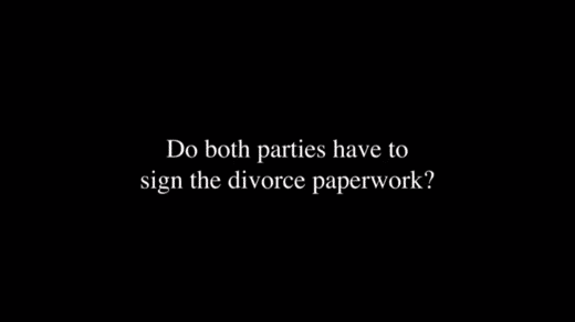 Do Both Parties Have to Sign the Divorce Paperwork?