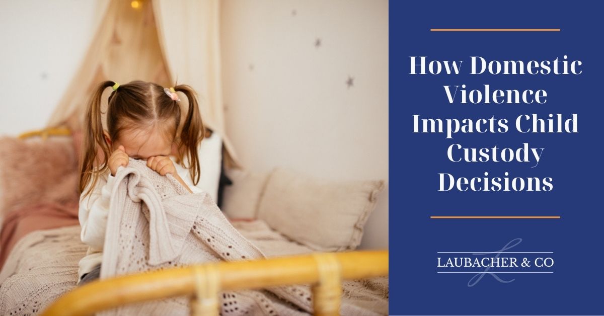 How Domestic Violence Impacts Child Custody Decisions